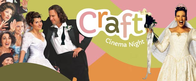 Craft Cinema Night – Wedding Special