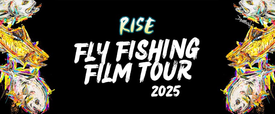 RISE Fly Fishing Film Tour 2025